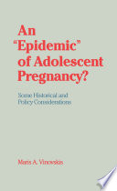 An "epidemic" of adolescent pregnancy? : some historical and policy considerations /