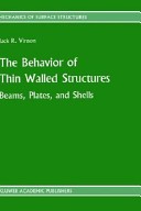 The behavior of thin walled structures : beams, plates, and shells /