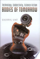 Bodies of tomorrow : technology, subjectivity, science fiction /