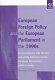 European foreign policy and the European Parliament in the 1990s : an investigation into the role and voting behaviour of the European Parliament's political groups /