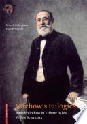 Virchow's eulogies : Rudolf Virchow in tribute to his fellow scientists /