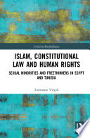 Islam, constitutional law, and human rights : sexual minorities and freethinkers in Egypt and Tunisia /