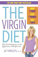 The Virgin diet : drop 7 foods, lose 7 pounds, just 7 days /