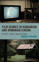 Film genres in Hungarian and Romanian cinema : history, theory, and reception /