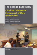 The change laboratory : a tool for collaborative development of work and education /