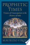 Prophetic times : visions of emancipation in the history of Italy /