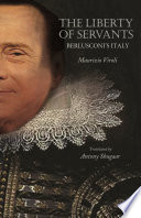 The liberty of servants : Berlusconi's Italy /