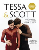 Tessa & Scott : our journey from childhood dream to gold /