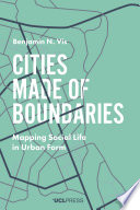 Cities made of boundaries : mapping social life in urban form /