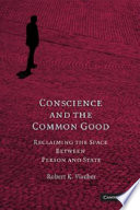 Conscience and the common good : reclaiming the space between person and state /