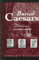 Buried Caesars, and other secrets of Italian American writing /