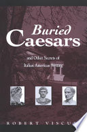 Buried Caesars, and other secrets of Italian American writing /