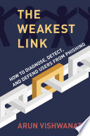 The weakest link : how to diagnose, detect, and defend users from phishing /