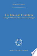The inhuman condition : looking for difference after Levinas and Heidegger /
