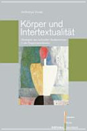 Körper und Intertextualität : Strategien des kulturellen Gedächtnisses in der Gegenwartsliteratur /