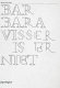 Barbara Visser is er niet : works 1990-2006 /
