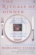 The rituals of dinner : the origins, evolution, eccentricities, and meaning of table manners /