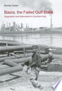 Basra, the failed Gulf state : separatism and nationalism in southern Iraq /