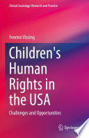 Children's Human Rights in the USA : Challenges and Opportunities /