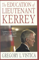 The education of Lieutenant Kerrey /