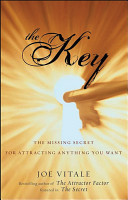 The key : the missing secret for attracting anything you want! /