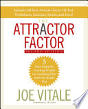 The attractor factor : 5 easy steps for creating wealth (or anything else) from the inside out /