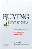 Buying trances : a new psychology of sales and marketing /