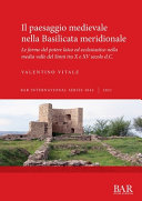 Il paesaggio medievale nella Basilicata meridionale : le forme del potere laico ed ecclesiastico nella media valle del Sinni tra X e XV secolo d.C. /