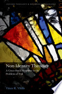 Non-identity theodicy : a grace-based response to the problem of evil /