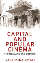 Capital and popular cinema : the dollars are coming! /