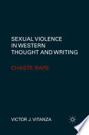 Sexual Violence in Western Thought and Writing : Chaste Rape /