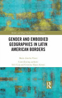 Gender and Embodied Geographies in Latin American Borders.