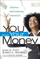 You and your money : a no stress guide to becoming financially fit /