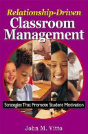 Relationship-driven classroom management : strategies that promote student motivation /