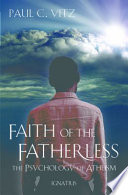 Faith of the fatherless : the psychology of atheism /