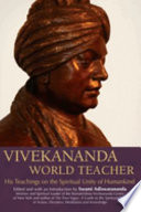 Vivekananda, world teacher : his teachings on the spiritual unity of humankind /