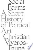 Social forms : a short history of political art /