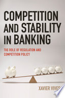 Competition and stability in banking : the role of regulation and competition policy /