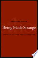 Being made strange : rhetoric beyond representation /