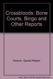 Crossbloods : bone courts, bingo, and other reports /