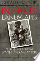 Interior landscapes : autobiographical myths and metaphors /