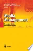 Media Management : Leveraging Content for Profitable Growth /