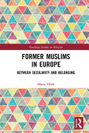 Former Muslims in Europe : between secularity and belonging /