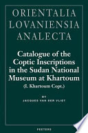 Catalogue of the Coptic inscriptions in the Sudan National Museum at Khartoum (I. Khartoum Copt) /