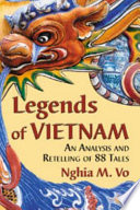 Legends of Vietnam : an analysis and retelling of 88 tales /