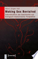 Making Sex Revisited : Dekonstruktion des Geschlechts aus biologisch-medizinischer Perspektive (3., unveränderte Auflage 2011) /