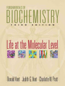 Fundamentals of biochemistry : life at the molecular level /