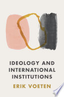 Ideology and international institutions /