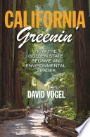 California greenin' : how the Golden State became an environmental leader /
