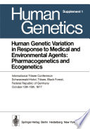 Human Genetic Variation in Response to Medical and Environmental Agents: Pharmacogenetics and Ecogenetics /